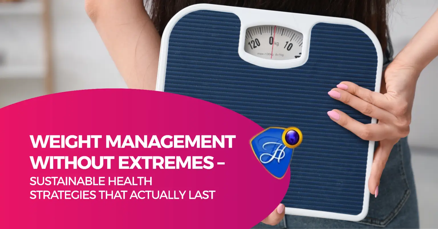 SUSTAINABLE WEIGHT MANAGEMENT: PROVEN HABITS FOR LASTING RESULTS (NO EXTREMES NEEDED)